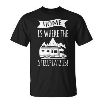 Wohnmobil Camper Geschenk Home Is Where The Stellplatz Is T-Shirt - Seseable