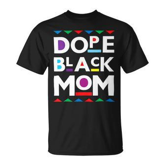 Womens Dope Black Mom History Dope Black Mother Unisex T-Shirt - Monsterry