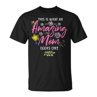 Womens This Is What An Amazing Mom Looks Like Mothers Day Unisex T-Shirt | Mazezy