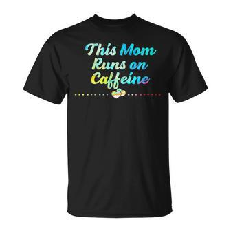 Womens This Mom Runs On Caffeine Sayings Coffee Lover Quotes Unisex T-Shirt | Mazezy