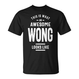 Wong Name Gift This Is What An Awesome Wong Looks Like Unisex T-Shirt - Seseable