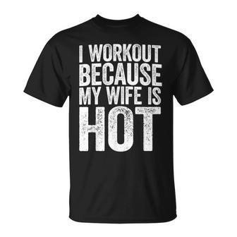 Mens I Workout Because My Wife Is Hot Gym T-shirt - Seseable