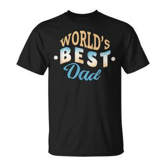 Worlds Best Dad T  Funny Fathers Day Unisex T-Shirt