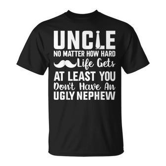 Worlds Best Uncle Ever Uncle Ugly Nephew Gift For Mens Unisex T-Shirt - Seseable