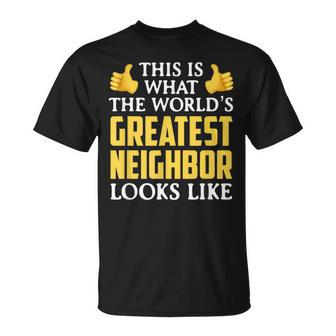 Worlds Great Neighbor Thank You Gift Unisex T-Shirt - Seseable
