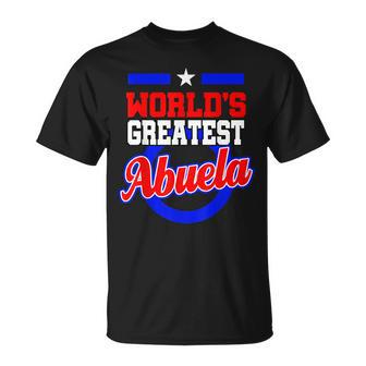 Worlds Greatest Abuela Grandma Latina Mothers Day Gift Unisex T-Shirt | Mazezy CA