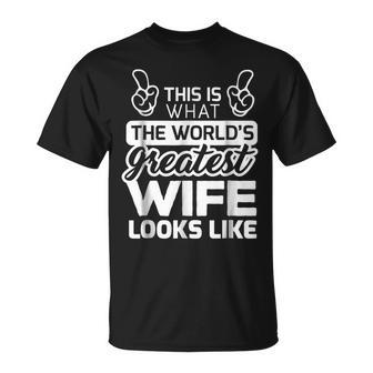 Worlds Greatest Wife Best Wife Ever Unisex T-Shirt - Seseable