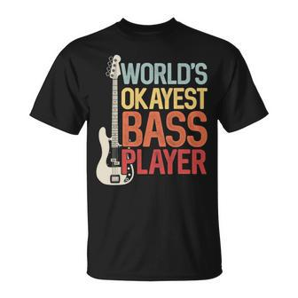 Worlds Okayest Bass Player Bassists Musician Unisex T-Shirt - Seseable