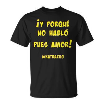 Y Porque No Hablo Pues Amor Romance De Honduras T-shirt - Seseable