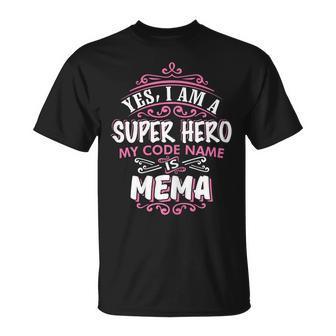 Yes I Am A Super Hero My Code Name Is Mema T Gift For Womens Unisex T-Shirt | Mazezy