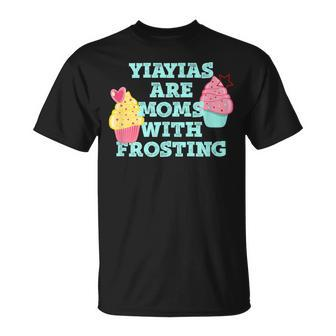 Yiayias Are Moms With Frosting Love My Greek Grandma Unisex T-Shirt | Mazezy