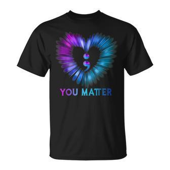 You Matter Dont Let Your Story End Semicolon Heart Unisex T-Shirt | Mazezy