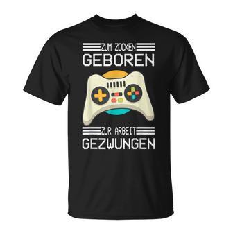 Zum Zocken Geboren Zur Arbeit Gezwungen I Konsole Gamer T-Shirt - Seseable