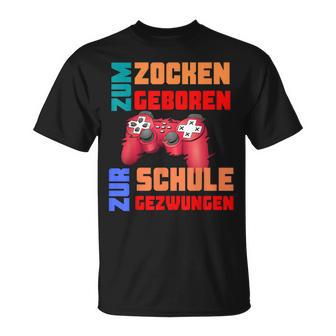 Zum Zocken Geboren Zur Schule Gezwungen I Konsole Gamer T-Shirt - Seseable