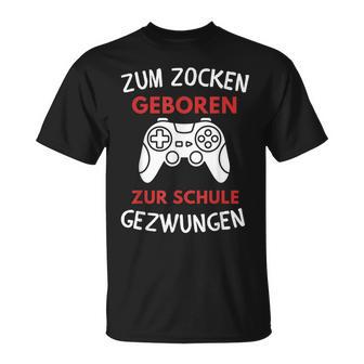 Zum Zocken Geboren Zur Schule Gezwungen Konsole Gaming T-Shirt - Seseable