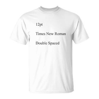 12Pt Times New Roman Double Spaced T-shirt - Thegiftio UK