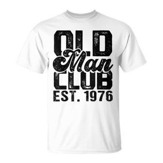 1976 Birthday Party Old Man Club Est 1976 Senior Citizen Gift For Mens Unisex T-Shirt | Mazezy