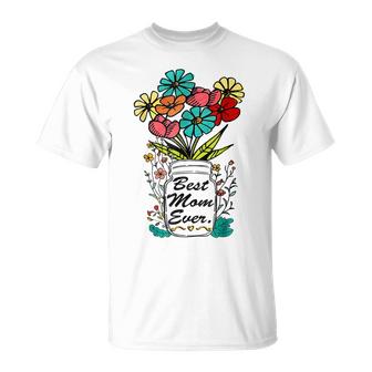 Best Mom Ever With Flower For Women Mom For Mothers Day Unisex T-Shirt