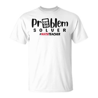 Problem Solver Math Games | Best Math Teacher Ever Unisex T-Shirt