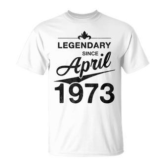 50 Geburtstag 50 Jahre Alt Legendär Seit April 1973 V2 T-Shirt - Seseable