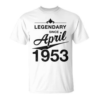 70 Geburtstag 70 Jahre Alt Legendär Seit April 1953 T-Shirt - Seseable