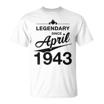 80 Geburtstag 80 Jahre Alt Legendär Seit April 1943 V5 T-Shirt - Seseable