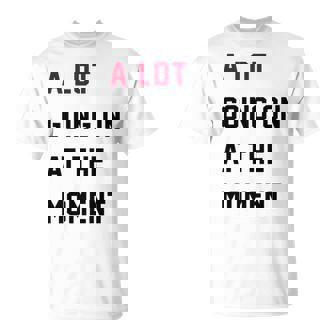 A Lot Going On At The Moment Unisex T-Shirt | Mazezy