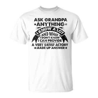 Ask Grandpa Anything I Know A Lot Cool Fathers Day Gift Gift For Mens Unisex T-Shirt | Mazezy AU