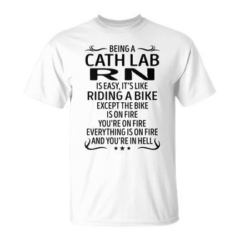 Being A Cath Lab Rn Like Riding A Bike Unisex T-Shirt - Seseable