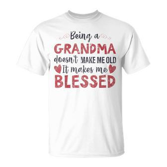 Being A Grandma Doesnt Make Me Old Blessed Unisex T-Shirt | Mazezy