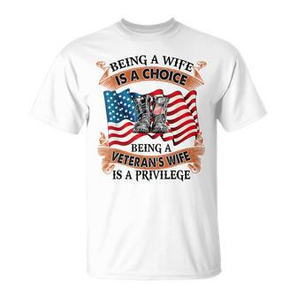 Being A Wife Is A Choice Being A Veterans Wife Is Privilege Unisex T-Shirt | Mazezy