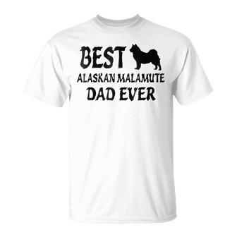 Best Alaskan Malamute Dad Ever Unisex T-Shirt | Mazezy