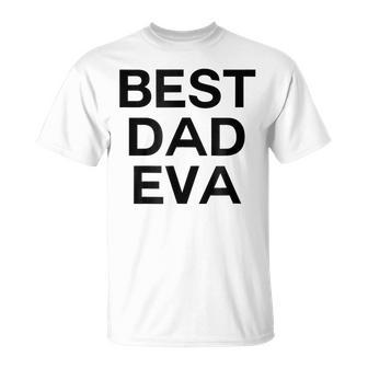 Best Dad Eva Graphic Unisex T-Shirt | Mazezy