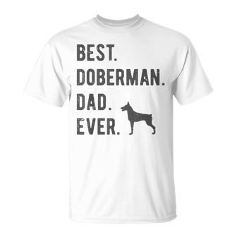 Best Doberman Dad Ever Funny Doberman Dog Lovers Dad Gift Gift For Mens Unisex T-Shirt - Seseable