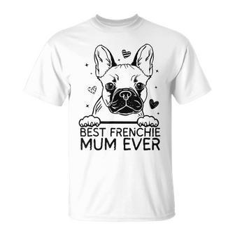 Best French Bulldog Mum Ever Frenchie Mothers Day Unisex T-Shirt - Seseable