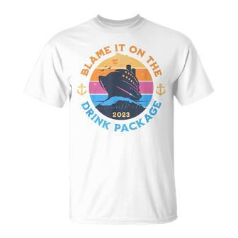 Blame It On The Drink Package 2023 Funny Cruise Vacation Unisex T-Shirt | Mazezy