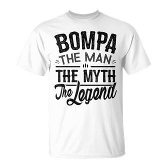Bompa From Grandchildren Bompa The Myth The Legend Gift For Mens Unisex T-Shirt - Seseable