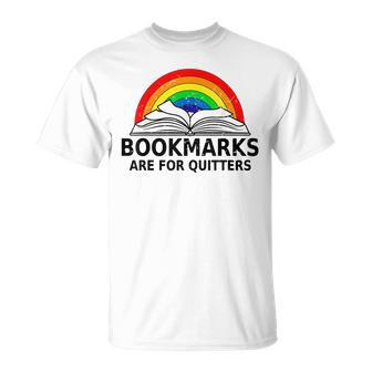 Bookmarks Are For Quitters Bookworm Funny Gift Reading Lover Unisex T-Shirt | Mazezy