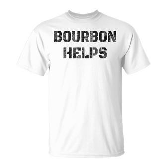 Bourbon Helps Drinking Old Fashioned T-Shirt - Seseable