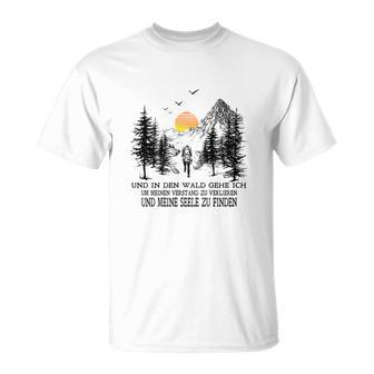 Camping Und In Den Wald Gehe Ich T-Shirt - Seseable