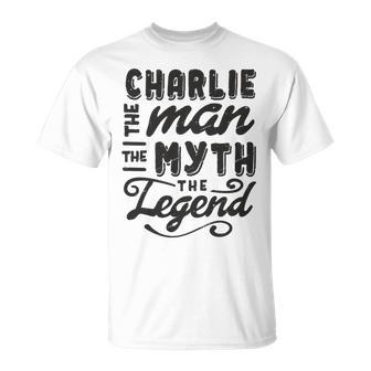 Charlie The Man Myth Legend Gift Ideas Mens Name Unisex T-Shirt - Seseable