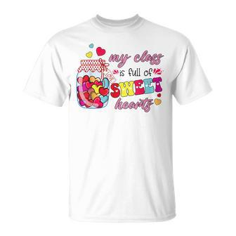 My Class Is Full Of Sweethearts Valentines Day Cute Teacher T-Shirt - Seseable