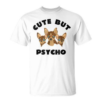 Cute But Psycho Squad Of Chihuahuas Fun T Unisex T-Shirt | Mazezy