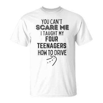 Dad You Cant Scare Me I Taught Kids How To Drive T-shirt - Seseable