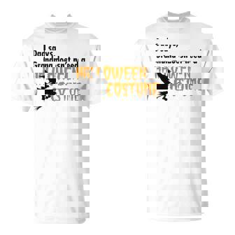 Dad Says Grandma Doesnt Need A Halloween Costume Boys Girls Unisex T-Shirt