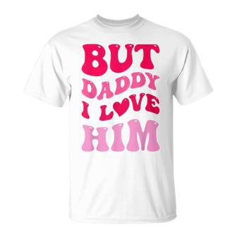 But Daddy I Love Him Groovy Heart White T-shirt - Thegiftio UK