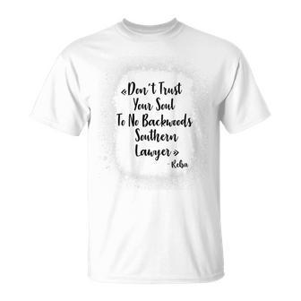 Dont Trust Your Soul To No Backwoods Southern Lawyer Funny Unisex T-Shirt | Mazezy AU