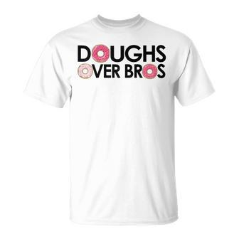 Doughs Over Bros For Donut Lovers & Pastry Chefs Gift For Womens Unisex T-Shirt | Mazezy