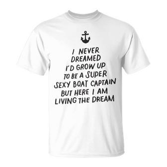 I Never Dreamed Id Grow Up To Be A Super Sexy Boat Captain T-shirt - Thegiftio UK