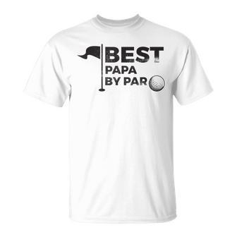 Fathers Day Best Papa By Par Grandpa Funny Golfing Pun Gift For Mens Unisex T-Shirt | Mazezy